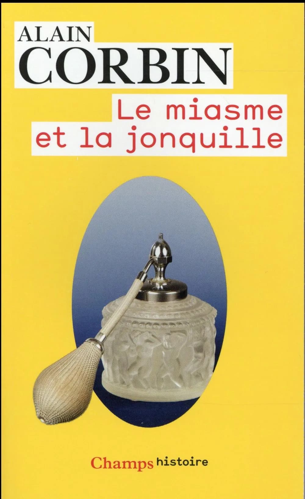 Le miasme et la jonquille : l'odorat et l'imaginaire social, XVIIIe-XIXe siècles