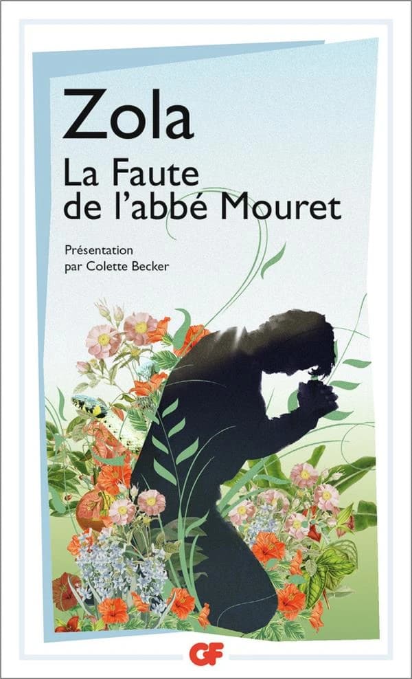 La faute de l'abbé Mouret (Éd. mise à jour) Émile Zola ; présentation, chronologie et bibliographie (mise à jour en 2017) par Colette Becker