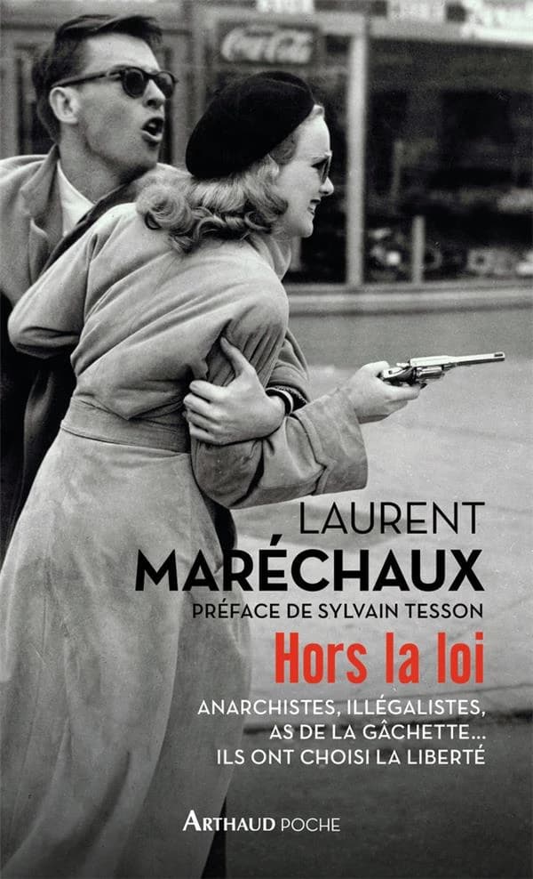Hors la loi : anarchistes, illégalistes, as de la gâchette, ils ont choisi la liberté