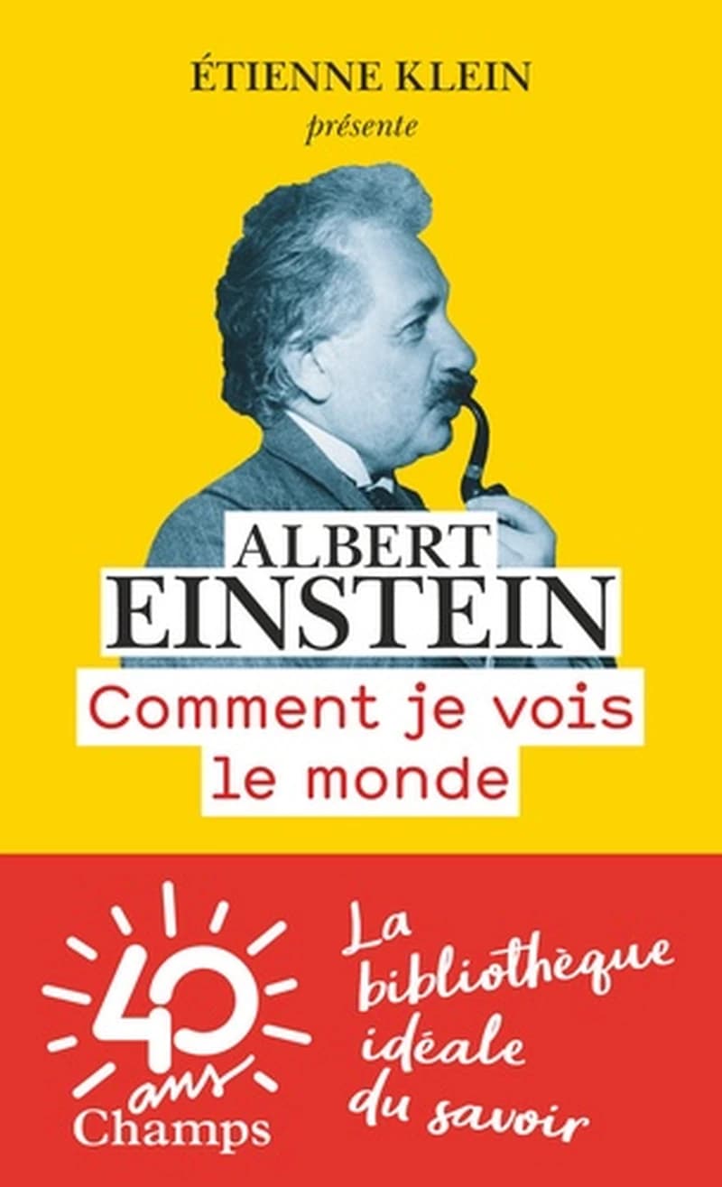 Comment je vois le monde ([Nouvelle éd.]) Albert Einstein ; traduit de l'allemand par Maurice Solovine et Régis Hanrion