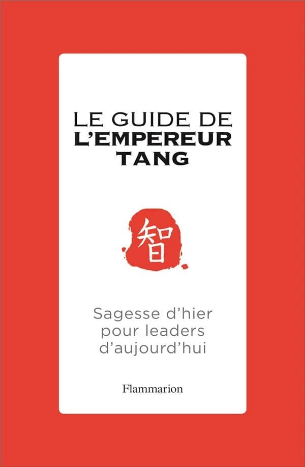 Le guide de l'empereur Tang : sagesse d'hier pour leaders d'aujourd'hui