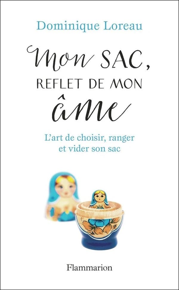 Mon sac, reflet de mon âme : L'art de choisir, ranger et vider son sac