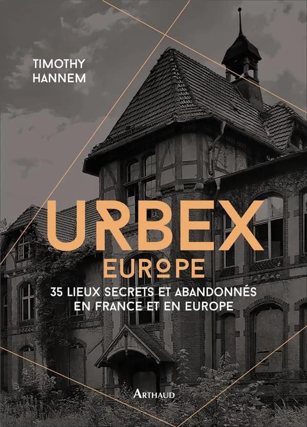 Urbex Europe : 35 lieux secrets et abandonnés en France et en Europe