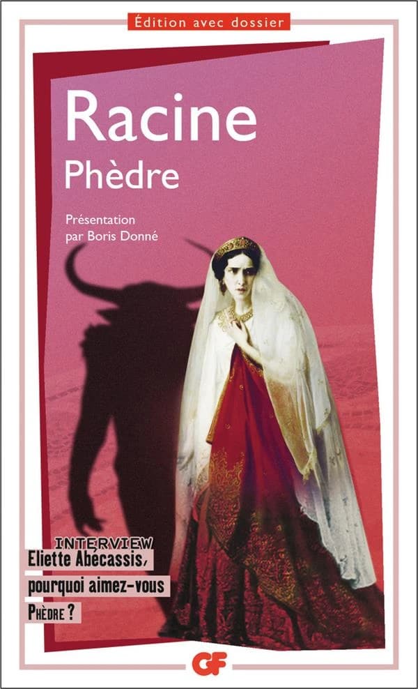 Phèdre (Éd. augmentée en 2009) Racine ; chronologie, présentation, notes, dossier, bibliographie mise à jour (2007), lexique par Boris Donné