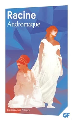 Andromaque (Éd. avec dossier) Racine ; présentation, notes, dossier, bibliographie, glossaire, par Arnaud Welfringer ; chronologie par Marc Escola