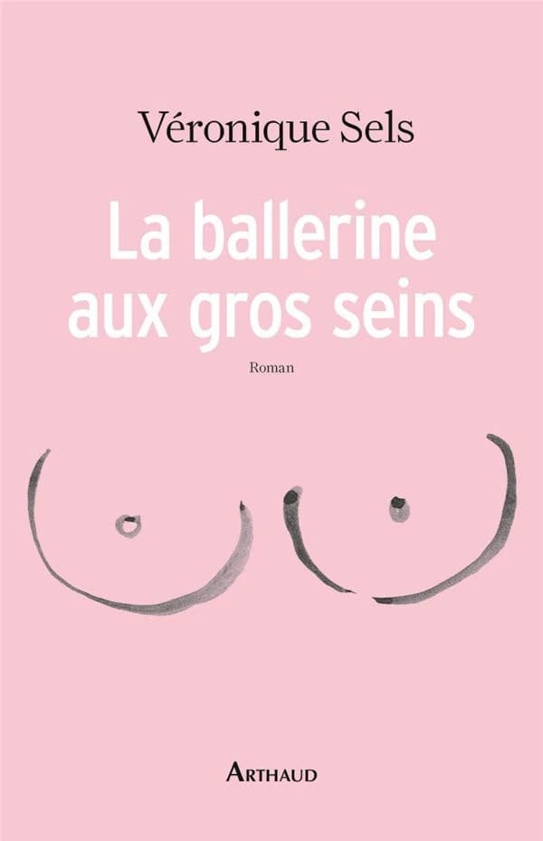 La ballerine aux gros seins : roman
