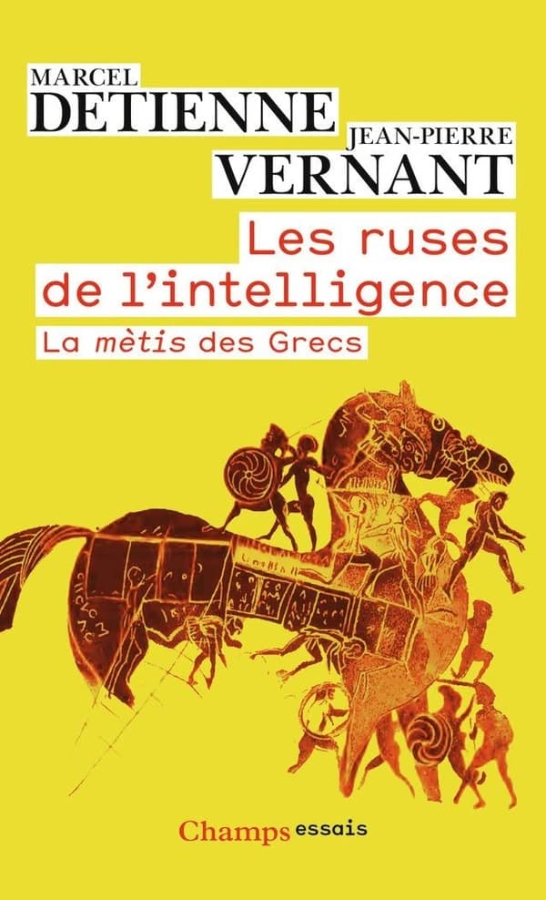 Les ruses de l'intelligence : la mètis des Grecs ([Nouvelle éd.]) Marcel Detienne et Jean-Pierre Vernant