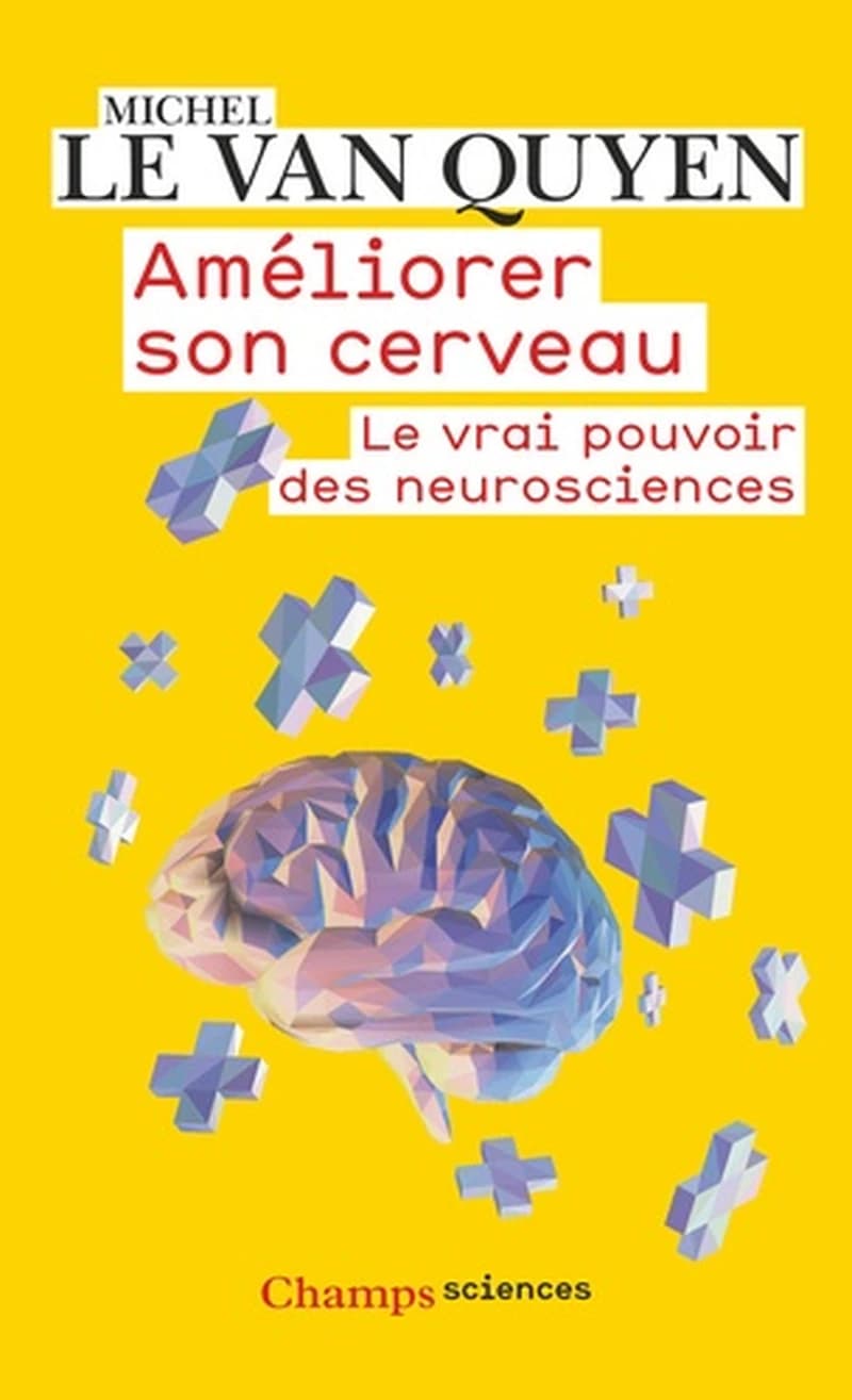 Améliorer son cerveau : le vrai pouvoir des neurosciences
