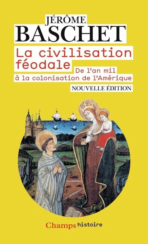 La civilisation féodale : De l'an mil à la colonisation de l'Amérique - Nouvelle édition
