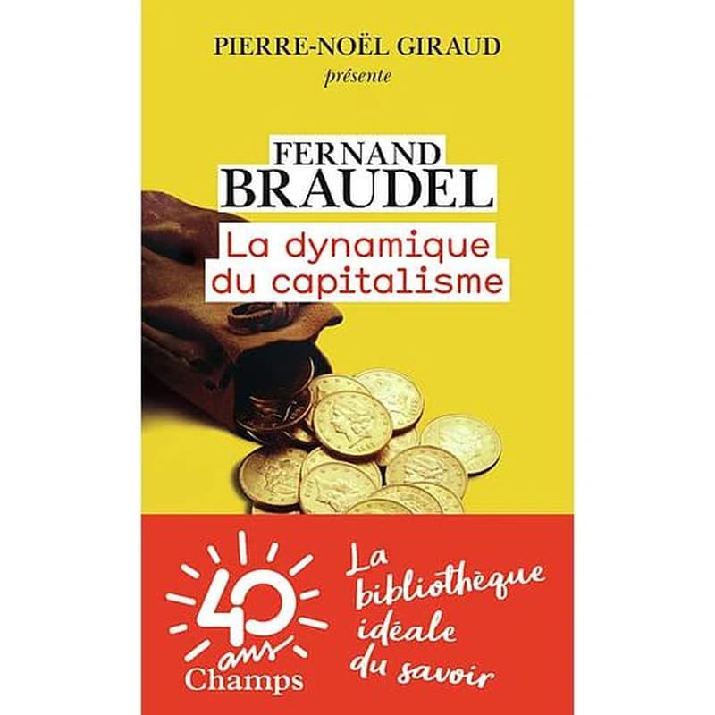 La dynamique du capitalisme ([Nouvelle éd.]) Fernand Braudel ; précédé d'un entretien avec Pierre-Noël Giraud