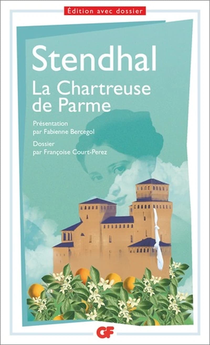 La Chartreuse de Parme (Éd. augmentée et mise à jour en 2018) Stendhal ; présentation, notes, chronologie, par Fabienne Bercegol ; dossier, bibliogr., par Françoise Court-Perez