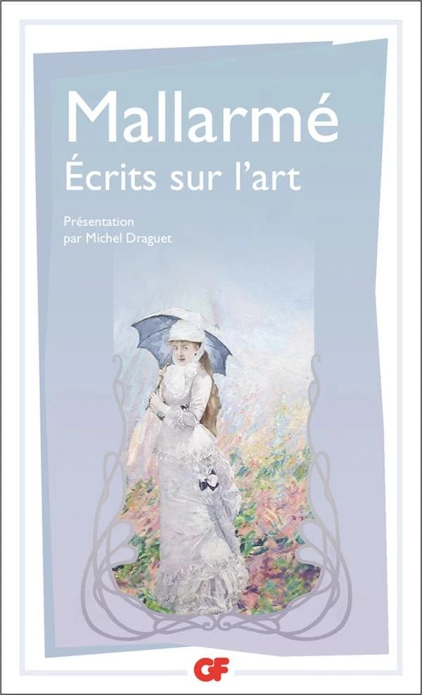 Écrits sur l'art (Éd. mise à jour 2018) Stéphane Mallarmé ; présentation, notes, chronologie et bibliographie par Michel Draguet