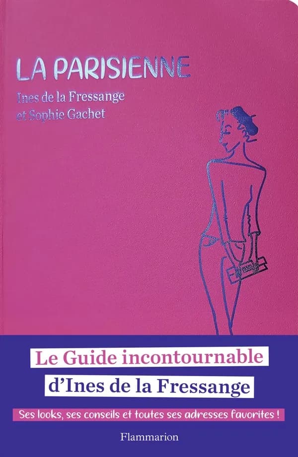 La Parisienne (Nouvelle éd.) Ines de La Fressange et Sophie Gachet ; dessins, Ines de La Fressange