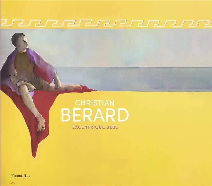 Christian Bérard, Excentrique Bébé : [exposition, Monaco, Nouveau musée national, Villa Paloma, 8 juillet-16 octobre 2022]