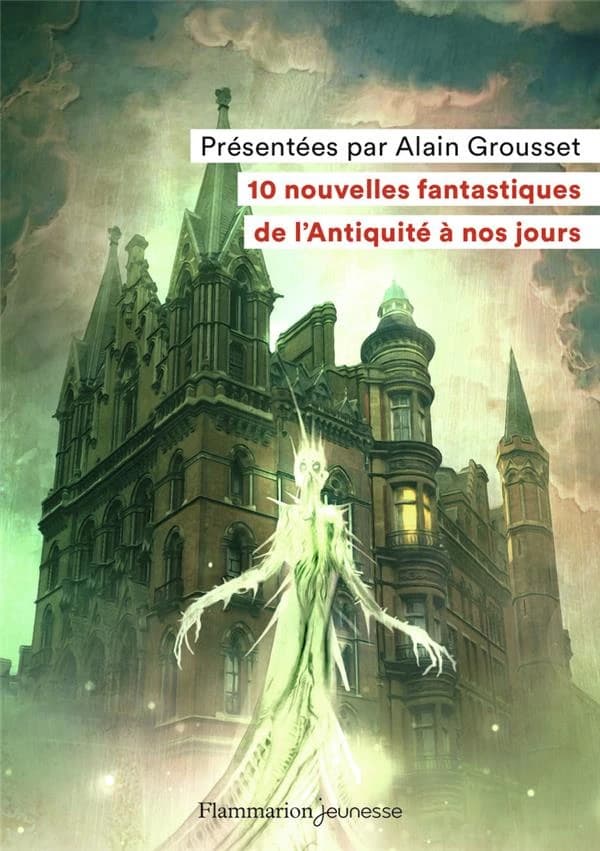 10 nouvelles fantastiques : de l'Antiquité à nos jours