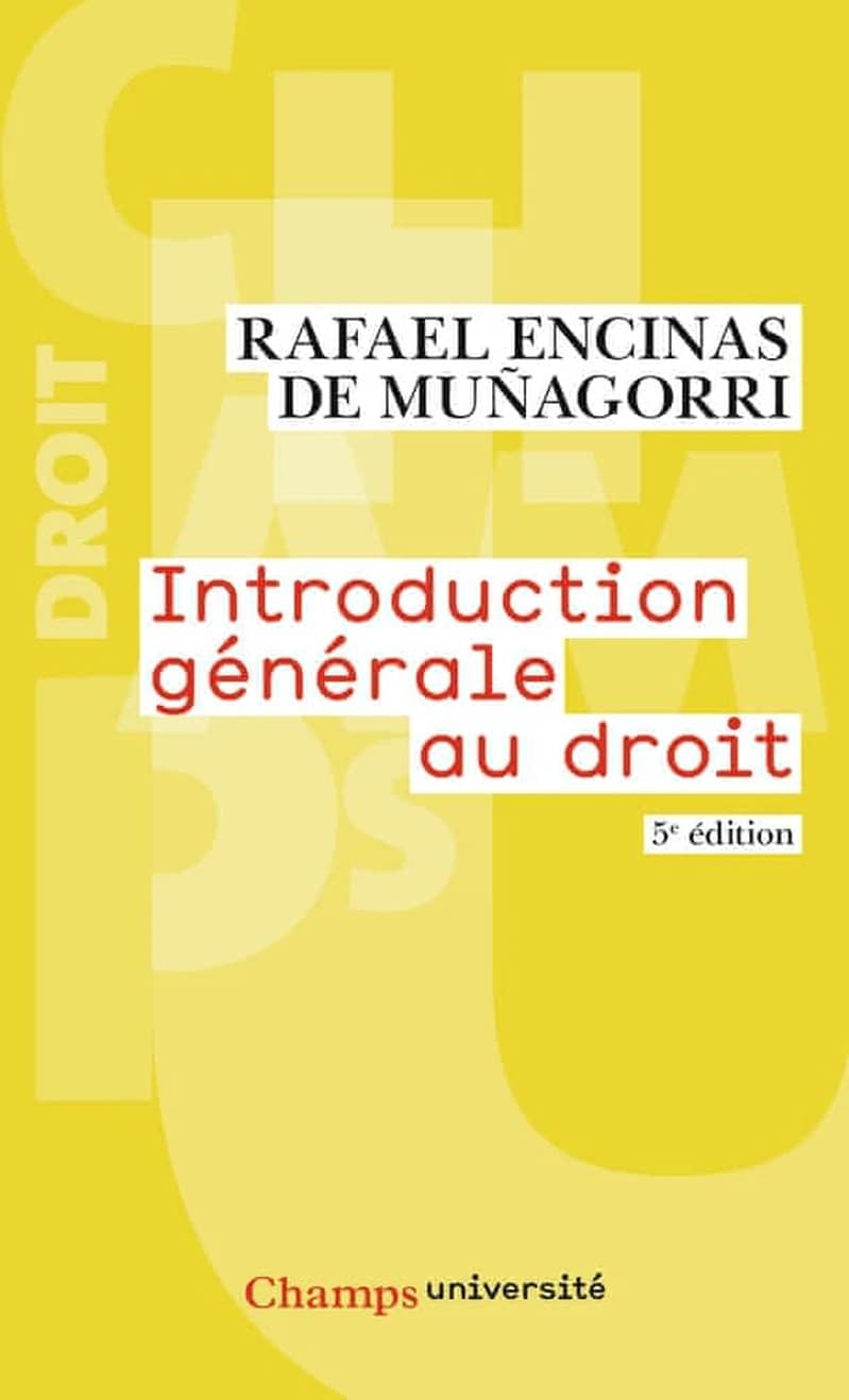 Introduction générale au droit (5e éd., revue et mise à jour) Rafael Encinas de Muñagorri
