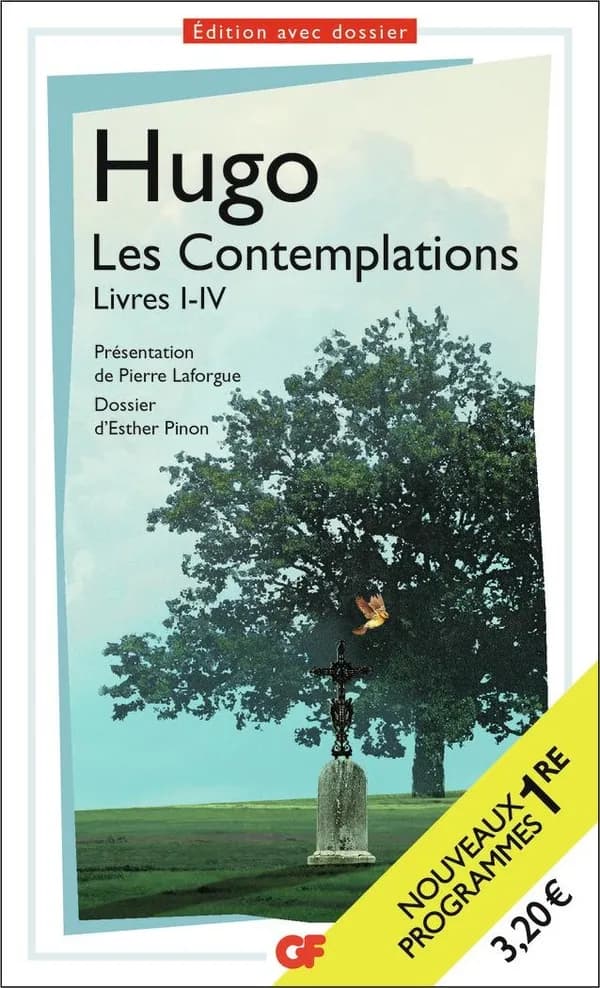 Les contemplations. Livres I à IV (Éd. mise à jour en 2019) Hugo ; présentation, notes, dossier, chronologie, bibliographie de Pierre Laforgue ; dossier d'Esther Pinon