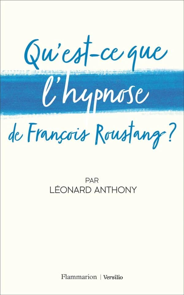 "Qu'est-ce que l'hypnose" de François Roustang ?