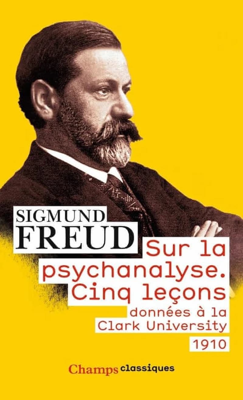 Sur la psychanalyse : cinq leçons données à la Clark university