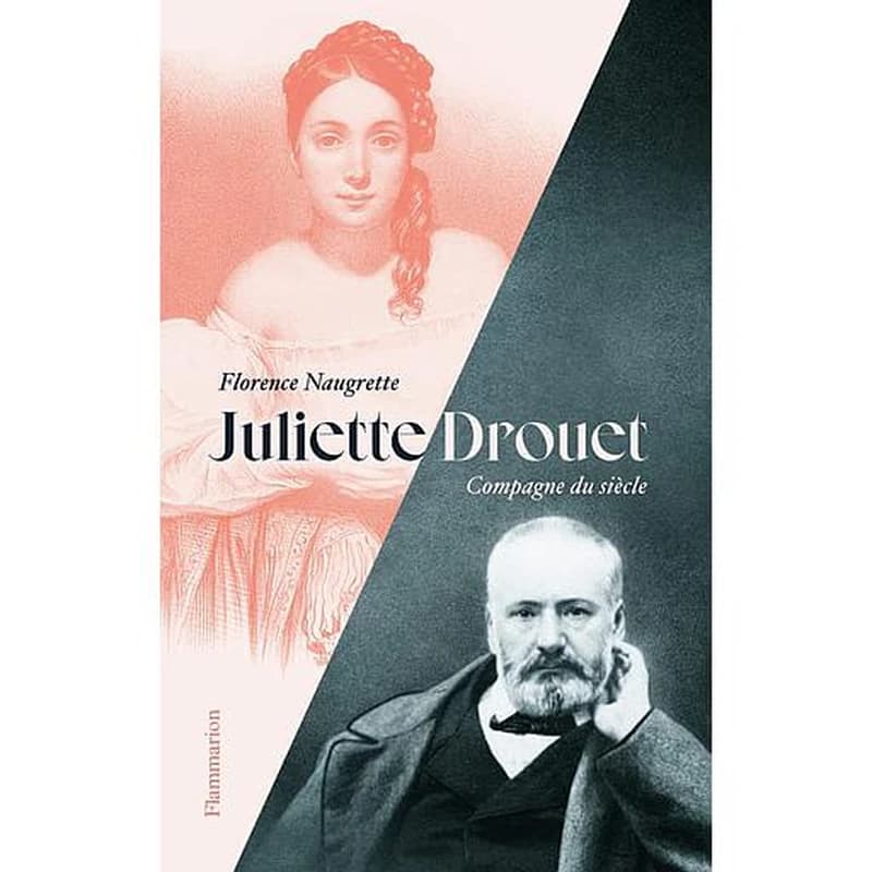 Juliette Drouet : compagne du siècle