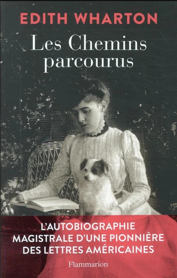 Les chemins parcourus : autobiographie (Nouvelle éd. enrichie) Edith Wharton ; traduit de l'anglais (États-Unis) et présenté par Jean Pavans