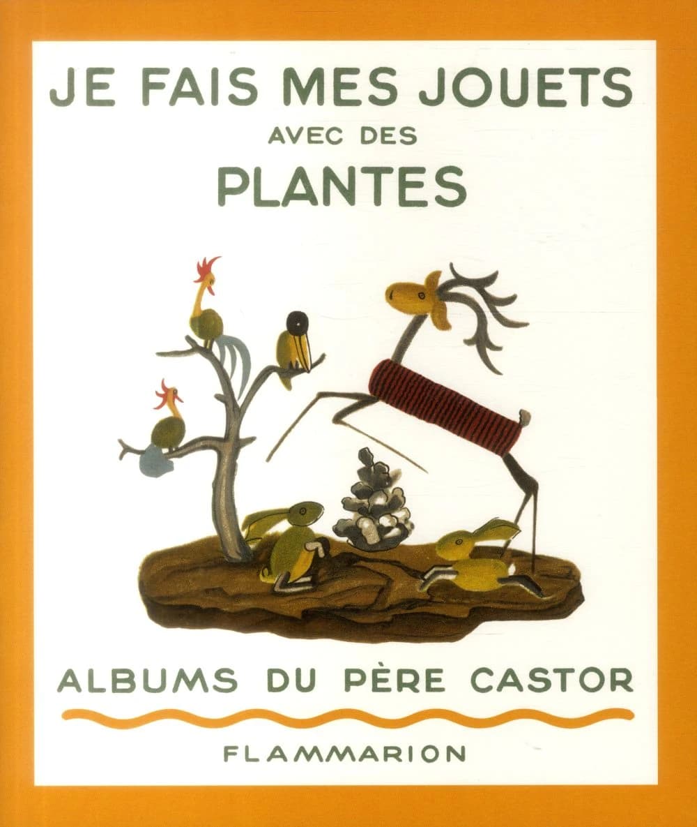 Je fais mes jouets avec des plantes ([Reproduction en fac-similé]) créations des enfants de l'Institut Bakulé ; présentées par le Père Castor ; compositions de Ruda