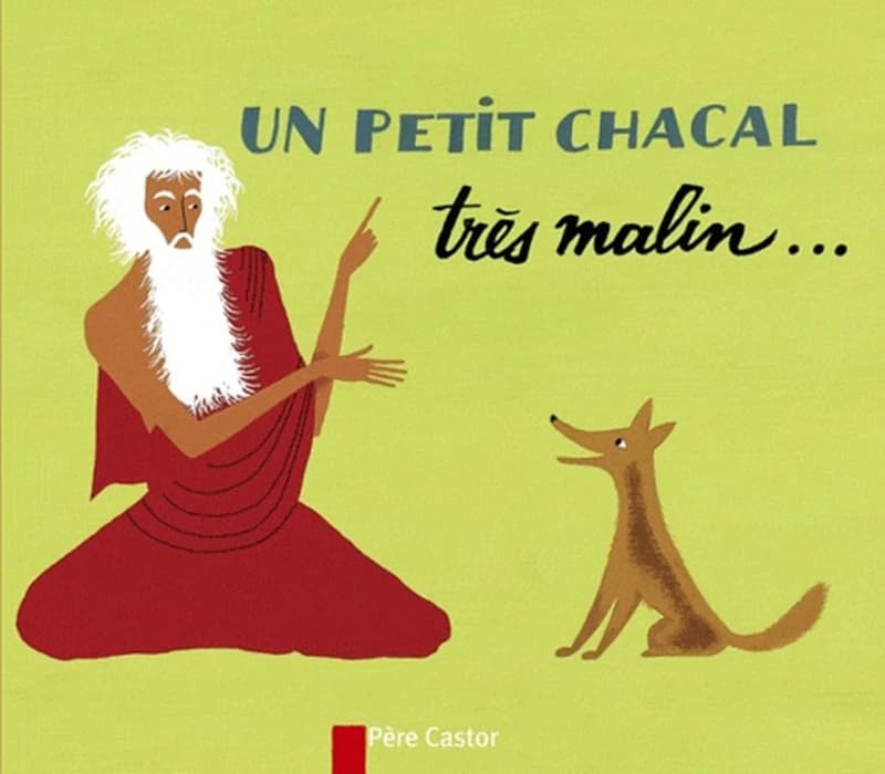 Un petit chacal très malin, un brahmane très bon et un tigre très bête : d'après un conte hindou