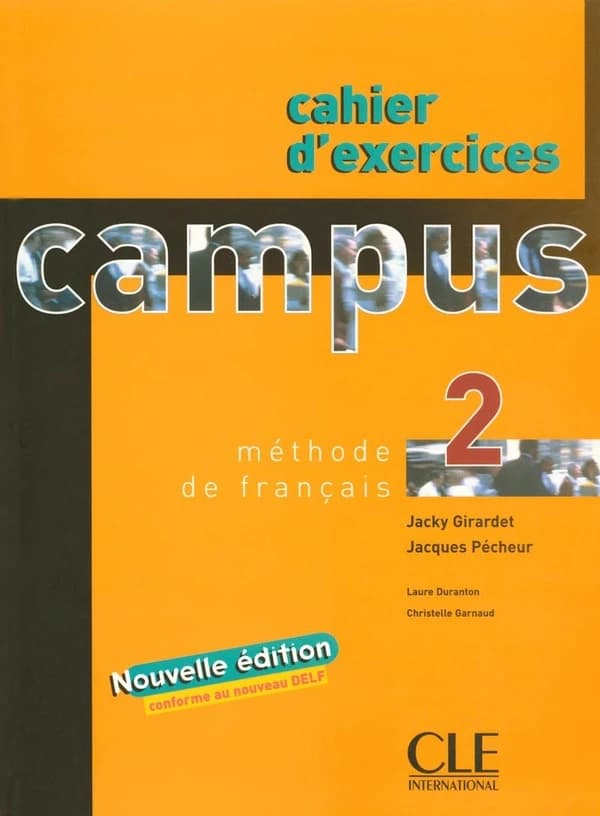 Campus : méthode de français. 2 (Nouvelle édition) Jacky Girardet, Jacques Pécheur
