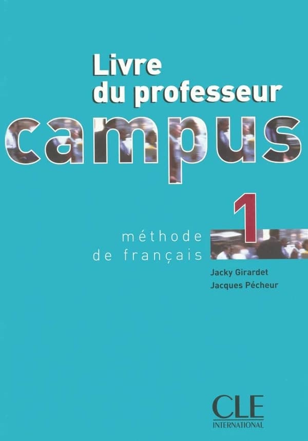 Campus : méthode de français. 1 (Nouvelle édition) Jacky Girardet, Jacques Pécheur