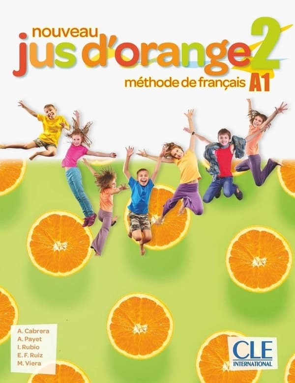 Nouveau Jus d'orange. 2 : méthode de français : A1 (2e éd.) A. Cabrera, A. Payet, I. Rubio... [et al.] ; [Oscar Fernández, Conrado Giusti]