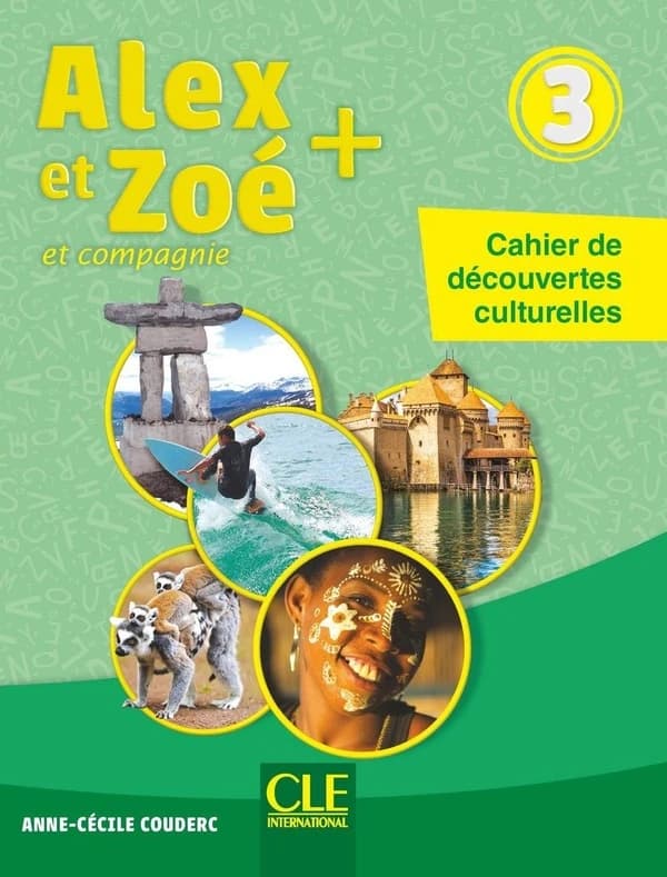 Alex et Zoé + : et compagnie : méthode de français. 3 (Nouvelle éd.) Colette Samson ; [illustrations, Jean-Claude Bauer, Marie-Hélène Carlier, Volker Theinhardt... et al.]
