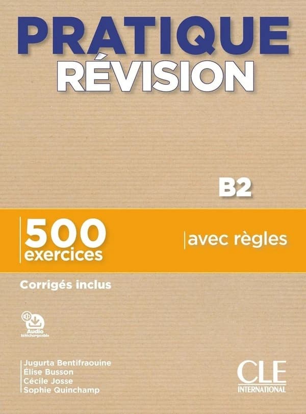 Pratique révision : B2 : 500 exercices