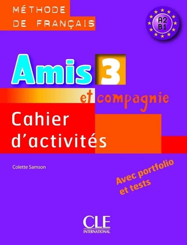 Amis ET Compagnie: Cahier d'Activites 3 (French Edition)