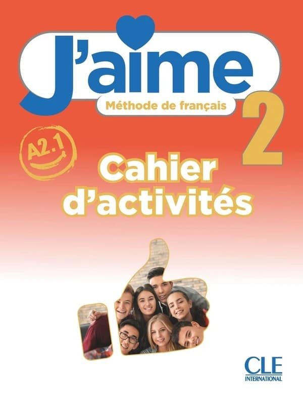 J'aime 2 Niveau A2.1 Méthode de français : Cahier d'activités