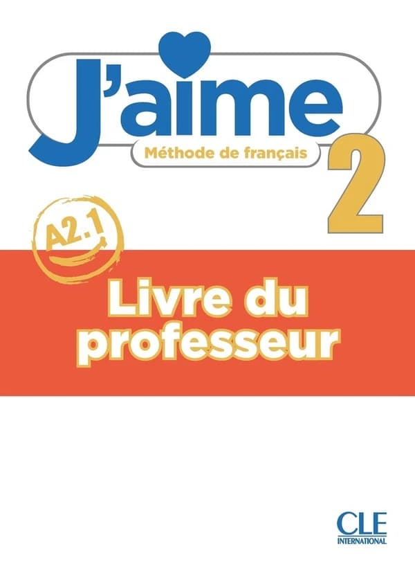 J'aime, méthode de français : niveau 2 (A2.1) : livre du professeur