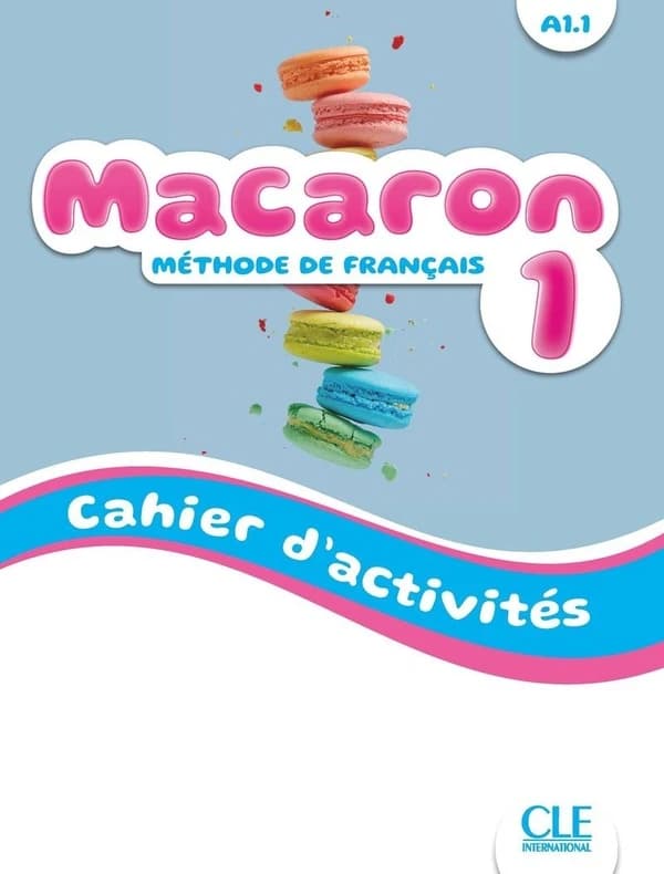 Macaron : méthode de français. 1, Cahier d'activités. A1.1