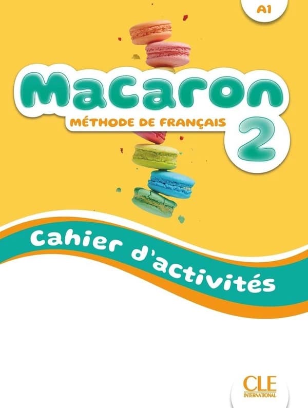 Macaron : méthode de français. 2, Cahier d'activités. A1