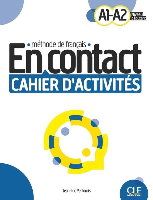 En contact : méthode de français. A1-A2, niveau débutant. Cahier d'activités