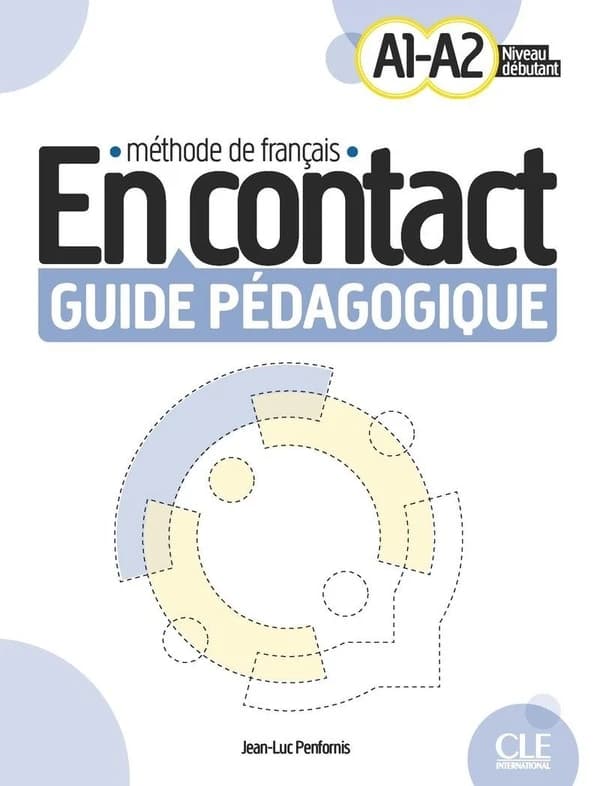 En contact : méthode de français. A1-A2, niveau débutant. Guide pédagogique