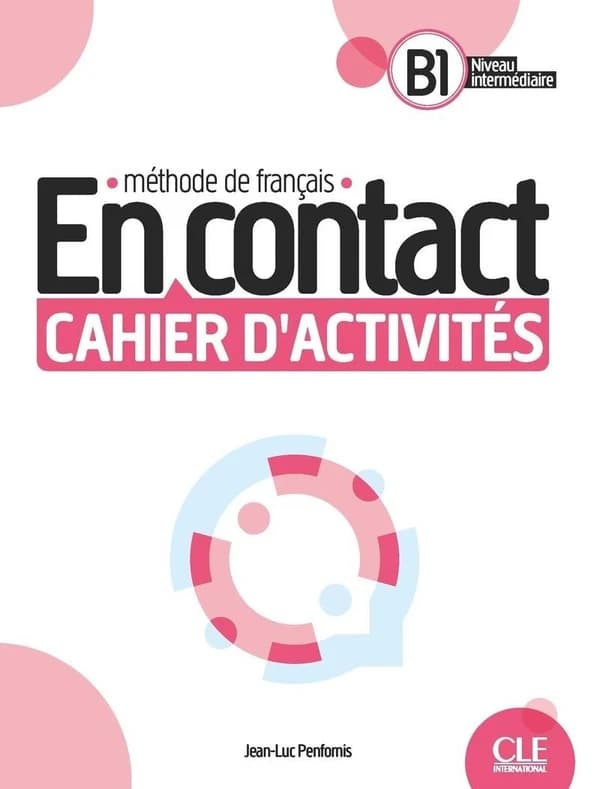 En contact : méthode de français. B1, niveau intermédiaire. Cahier d'activités