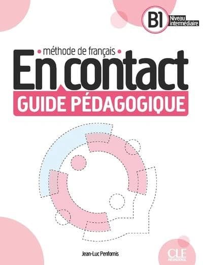 En contact : méthode de français. B1, niveau intermédiaire. Guide pédagogique