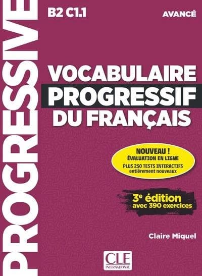 Vocabulaire progressif du français : B2, C1.1 : avancé : avec 390 exercices... (3e éd.) Claire Miquel