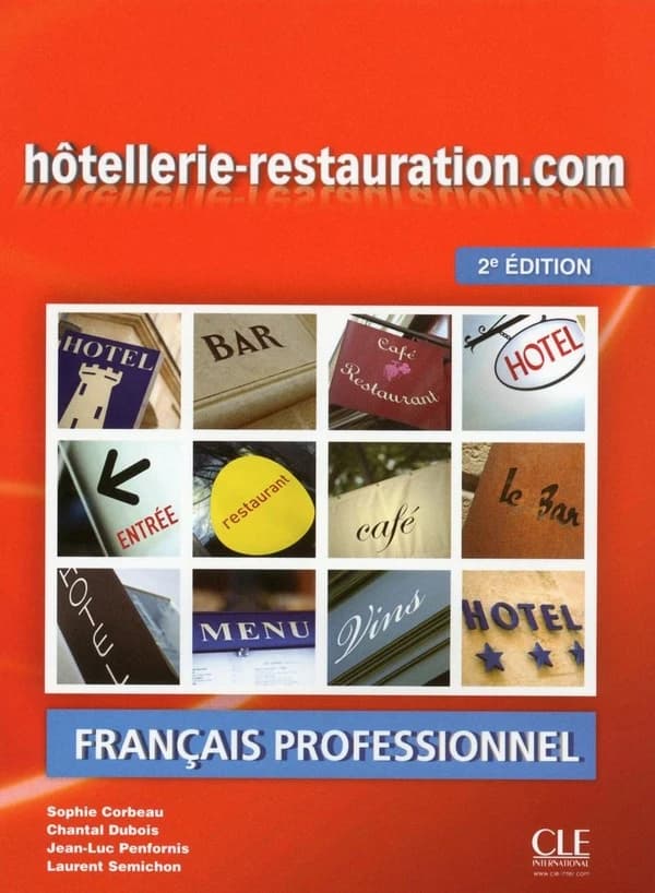Hôtellerie-restauration.com : français professionnel (2e éd.) Sophie Corbeau, Chantal Dubois, Jean-Luc Penfornis... [et al.] ; [illustrations, Benoit du Peloux et Adriana Cañizo]