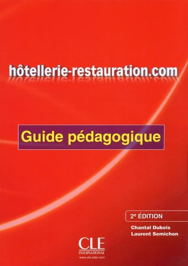 Hôtellerie-restauration.com : français professionnel (2e éd.) Sophie Corbeau, Chantal Dubois, Jean-Luc Penfornis... [et al.] ; [illustrations, Benoit du Peloux et Adriana Cañizo]