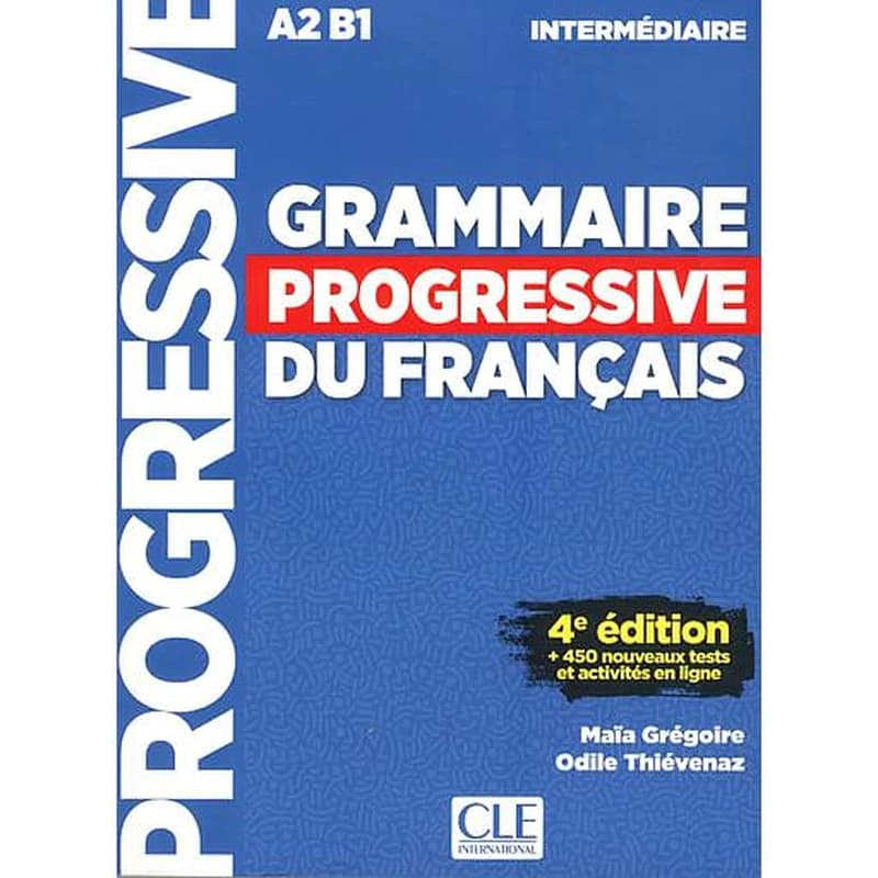 Grammaire progressive du français ; intermédiaire ; A2 ; B1 (4e édition)