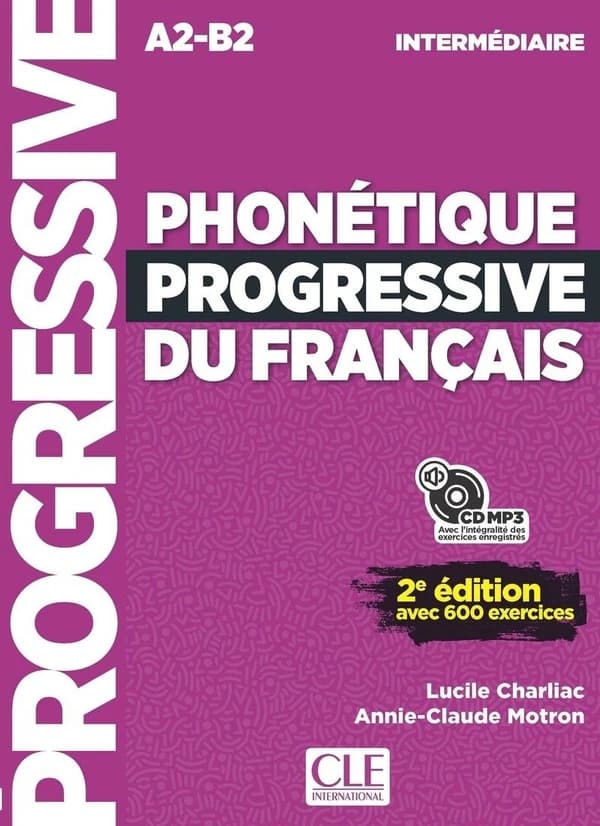 Phonétique progressive du français : avec 600 exercices : intermédiaire (2e éd.) Lucile Charliac, Annie-Claude Motron