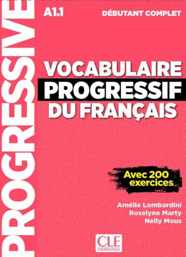 Vocabulaire progressif du français : avec 200 exercices : A1.1