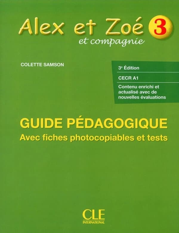 ALEX ET ZOE : niveau 3 ; guide pédagogique ; CECR A1 (3e édition)