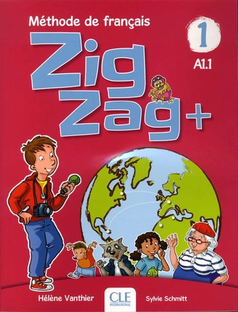 Zigzag + : méthode de français : A1.1. 1 (2e éd.) Hélène Vanthier, Sylvie Schmitt ; [illustrations, Paul Beaupère, Xavier Husson, Oscar Fernandez... et al.]