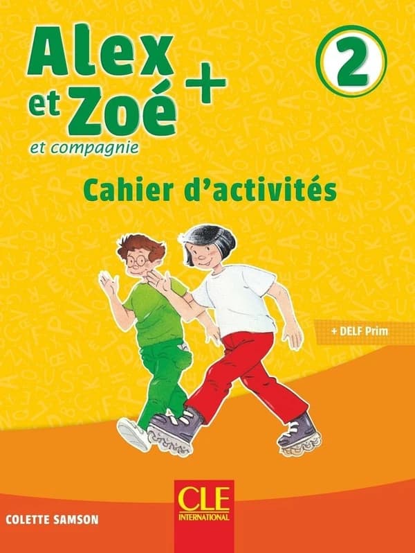 Alex et Zoé + et compagnie 2 : cahier d'activités